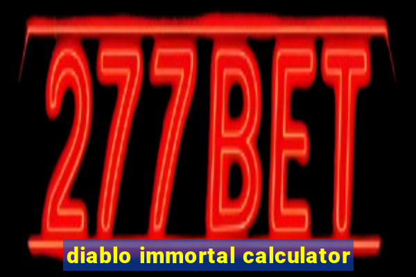 diablo immortal calculator